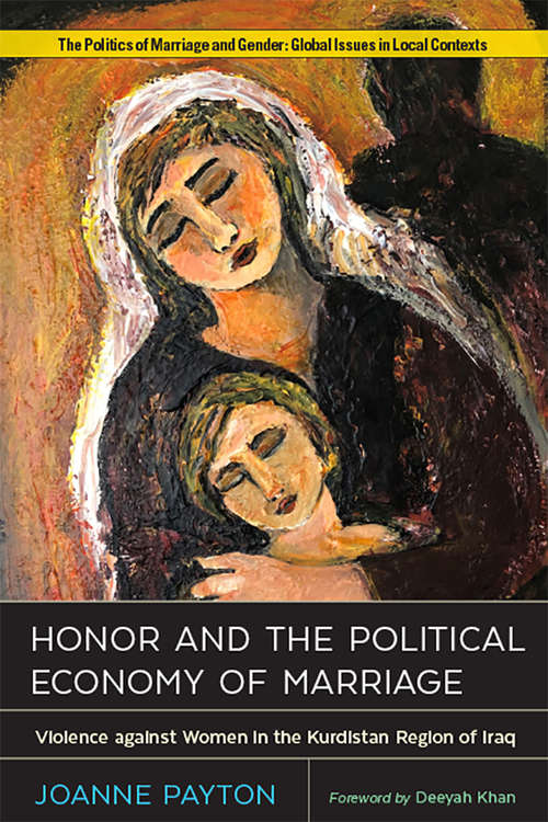 Book cover of Honor and the Political Economy of Marriage: Violence against Women in the Kurdistan Region of Iraq (Politics of Marriage and Gender, Global)