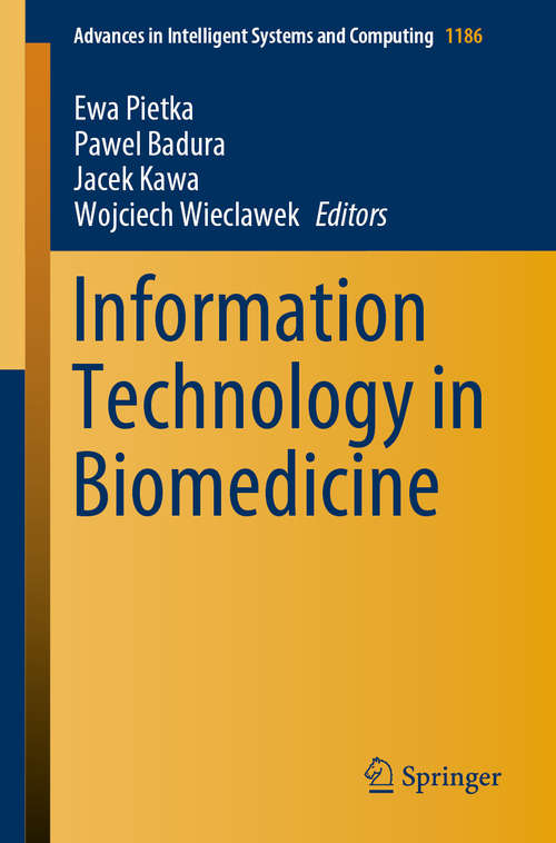 Book cover of Information Technology in Biomedicine: Proceedings 6th International Conference, Itib'2018 Kamieski, Poland June 18-20 2018 (1st ed. 2021) (Advances in Intelligent Systems and Computing #1186)