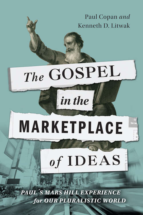 Book cover of The Gospel in the Marketplace of Ideas: Paul's Mars Hill Experience for Our Pluralistic World
