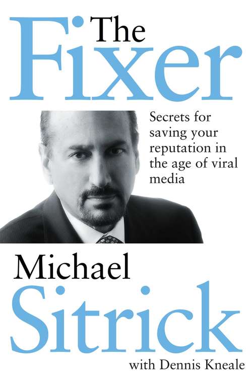 Book cover of The Fixer: Secrets for Saving Your Reputation in the Age of Viral Media