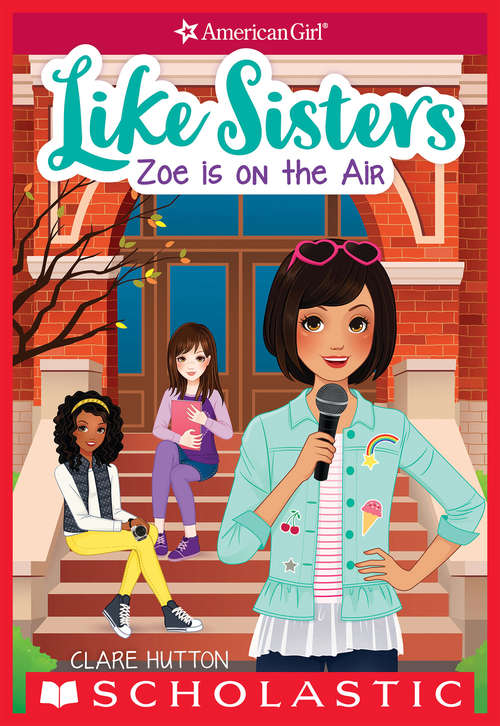 Book cover of Zoe is on the Air (American Girl: Like Sisters #3)