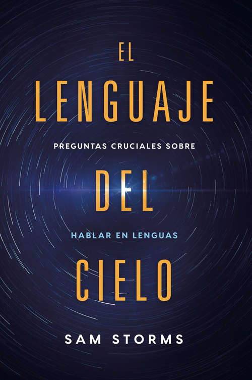 Book cover of El lenguaje del cielo / The Language of Heaven: Preguntas cruciales sobre hablar en lenguas