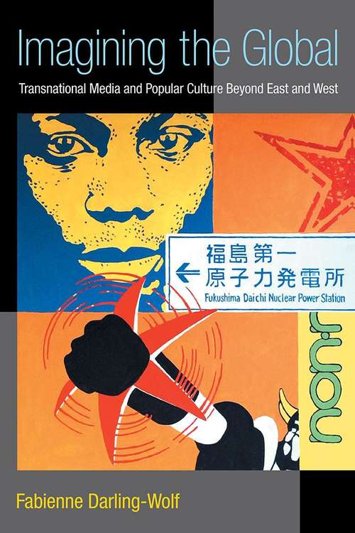 Book cover of Imagining The Global: Transnational Media And Popular Culture Beyond East And West