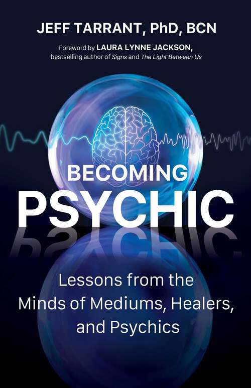 Book cover of Becoming Psychic: Lessons from the Minds of Mediums, Healers, and Psychics