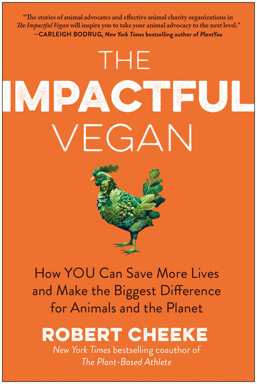 Book cover of The Impactful Vegan: How You Can Save More Lives and Make the Biggest Difference for Animals and the Planet