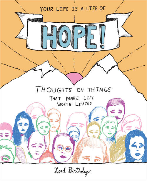 Book cover of Your Life Is a Life of Hope!: Thoughts on Things That Make Life Worth Living