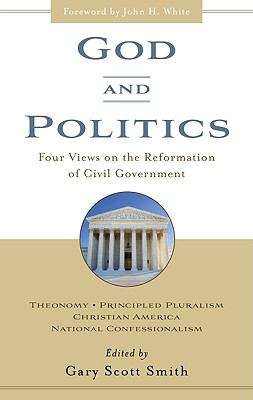 Book cover of God And Politics: Four Views On The Reformation Of Civil Government