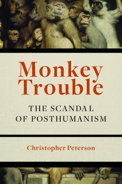 Book cover of Monkey Trouble: The Scandal of Posthumanism