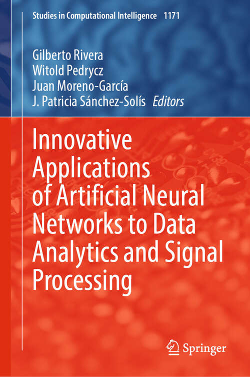 Book cover of Innovative Applications of Artificial Neural Networks to Data Analytics and Signal Processing (Studies in Computational Intelligence #1171)