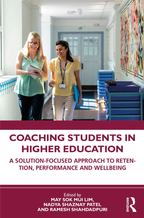 Book cover of Coaching Students in Higher Education: A Solution-Focused Approach to Retention, Performance and Wellbeing