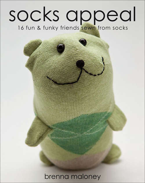 Book cover of Socks Appeal: 16 Fun & Funky Friends Sewn from Socks