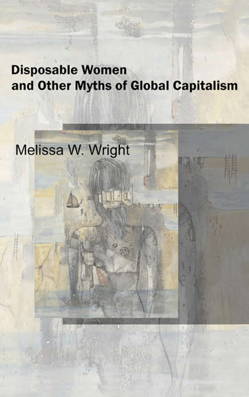 Book cover of Disposable Women and Other Myths of Global Capitalism (Perspectives on Gender)