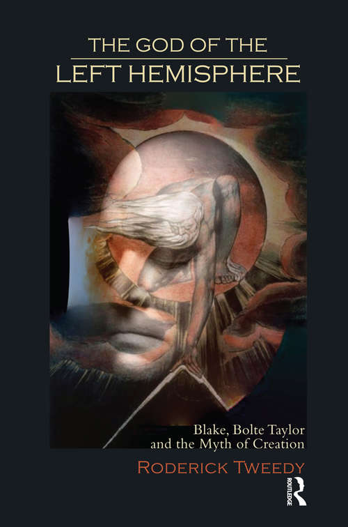 Book cover of The God of the Left Hemisphere: Blake, Bolte Taylor and the Myth of Creation