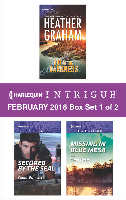 Book cover of Harlequin Intrigue February 2018 - Box Set 1 of 2: Out of the Darkness\Secured by the SEAL\Missing in Blue Mesa