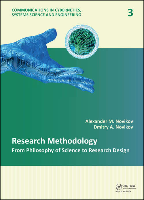 Book cover of Research Methodology: From Philosophy of Science to Research Design (Communications in Cybernetics, Systems Science and Engineering #3)