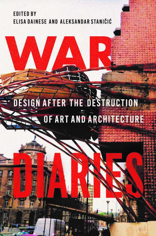 Book cover of War Diaries: Design after the Destruction of Art and Architecture