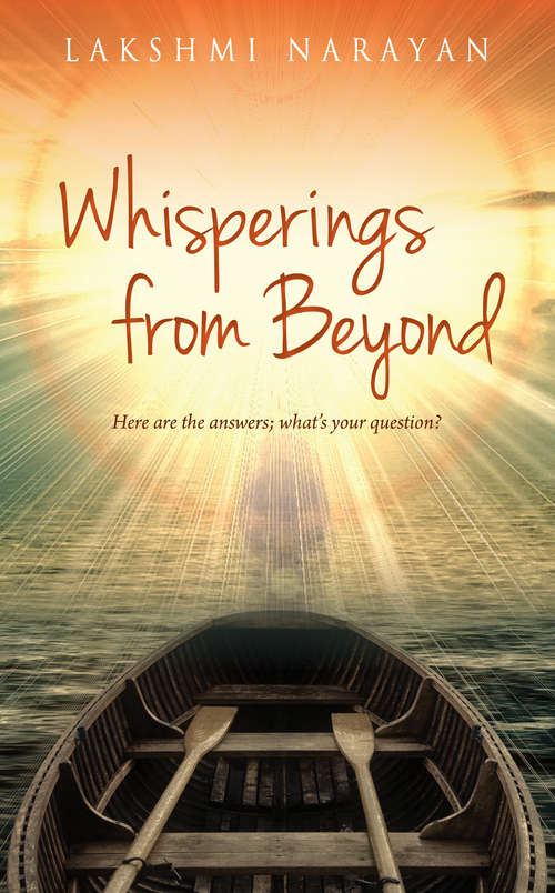 Book cover of Whisperings from Beyond: Here Are the Answers; What's Your Question?