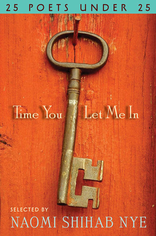Book cover of Time You Let Me In: 25 Poets under 25