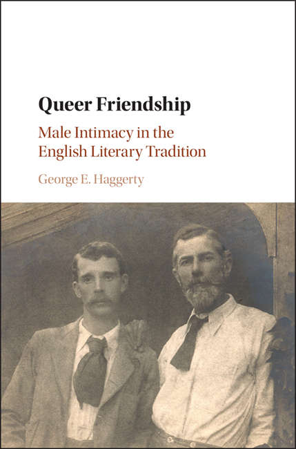 Book cover of Queer Friendship: Male Intimacy in the English Literary Tradition