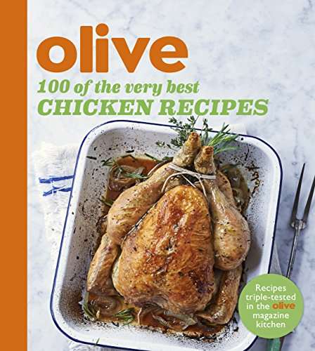 Book cover of Olive: 100 of the Very Best Chicken Recipes (Olive Magazine Ser.)