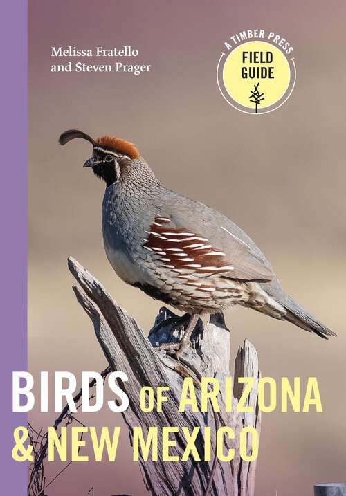 Book cover of Birds of Arizona and New Mexico (A Timber Press Field Guide)