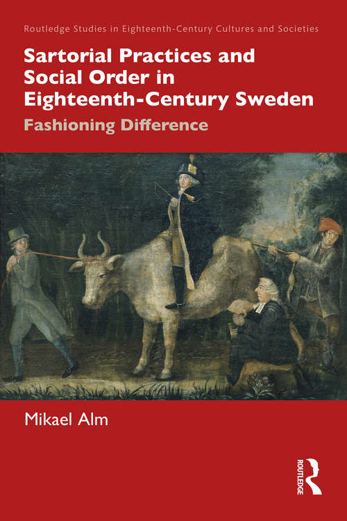 Book cover of Sartorial Practices and Social Order in Eighteenth-Century Sweden: Fashioning Difference (Routledge Studies in Eighteenth-Century Cultures and Societies)