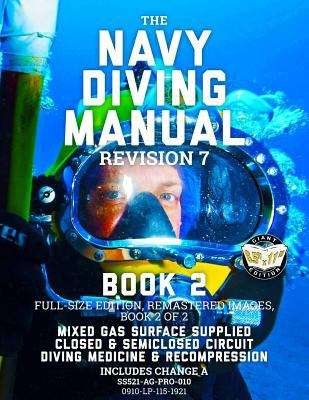 Book cover of The Navy Diving Manual -: Mixed Gas Surface Supplied, Closed & Semiclosed Circuit, Diving Medicine & Recompression (Revision 7 - Book 2) (Carlile Military Library: Volume 47)