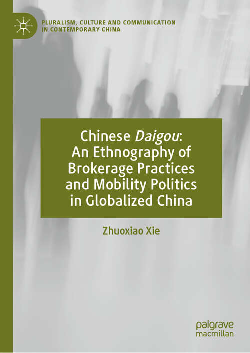 Book cover of Chinese Daigou: An Ethnography of Brokerage Practices and Mobility Politics in Globalized China (Pluralism, Culture and Communication in Contemporary China)