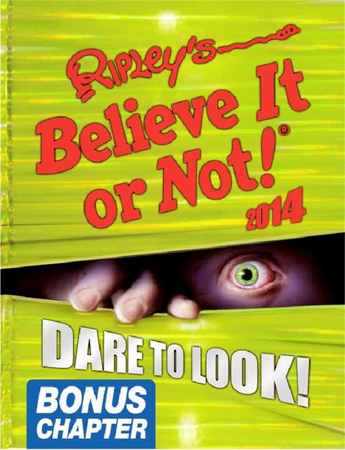 Book cover of Ripley's Believe It or Not! 2014: Dare to Look! Bonus Chapter