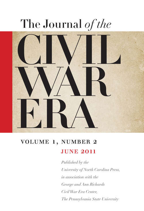 Book cover of The Journal of the Civil War Era, Volume 1, #2, (Summer #2011)