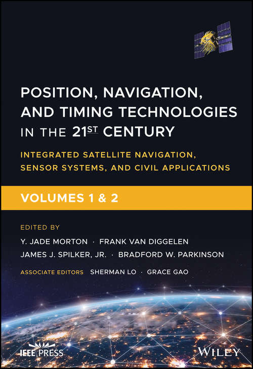 Book cover of Position, Navigation, and Timing Technologies in the 21st Century, Volumes 1 and 2: Integrated Satellite Navigation, Sensor Systems, and Civil Applications, Set