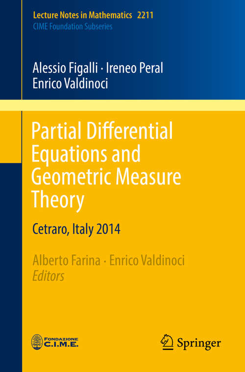 Book cover of Partial Differential Equations and Geometric Measure Theory: Cetraro, Italy 2014 (1st ed. 2018) (Lecture Notes in Mathematics #2211)