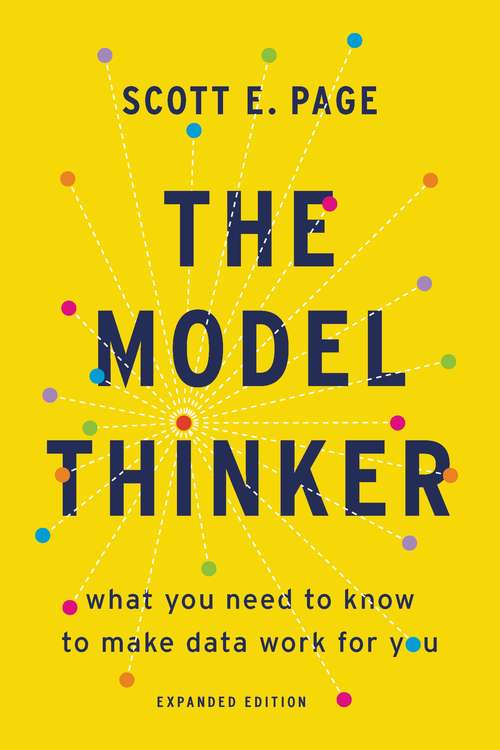 Book cover of The Model Thinker: What You Need to Know to Make Data Work for You