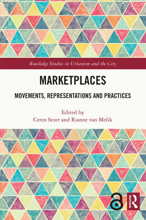 Book cover of Marketplaces: Movements, Representations and Practices (Routledge Studies in Urbanism and the City)