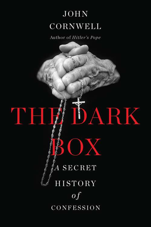 Book cover of The Dark Box: A Secret History of Confession