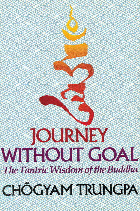 Book cover of Journey Without Goal: The Tantric Wisdom of the Buddha