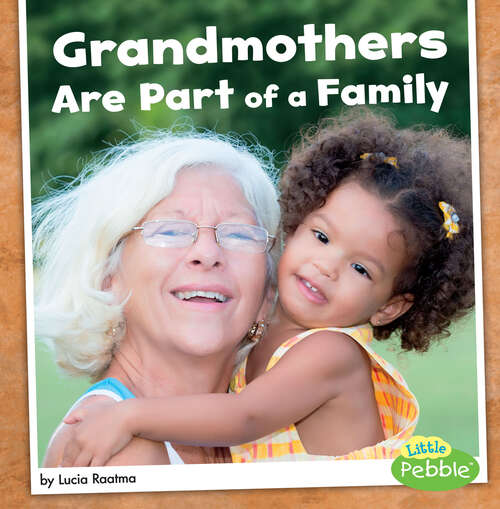 Book cover of Grandmothers Are Part of a Family (Our Families Ser.)