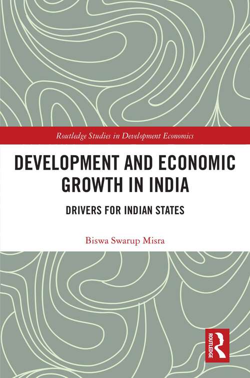 Book cover of Development and Economic Growth in India: Drivers for Indian States (Routledge Studies in Development Economics)