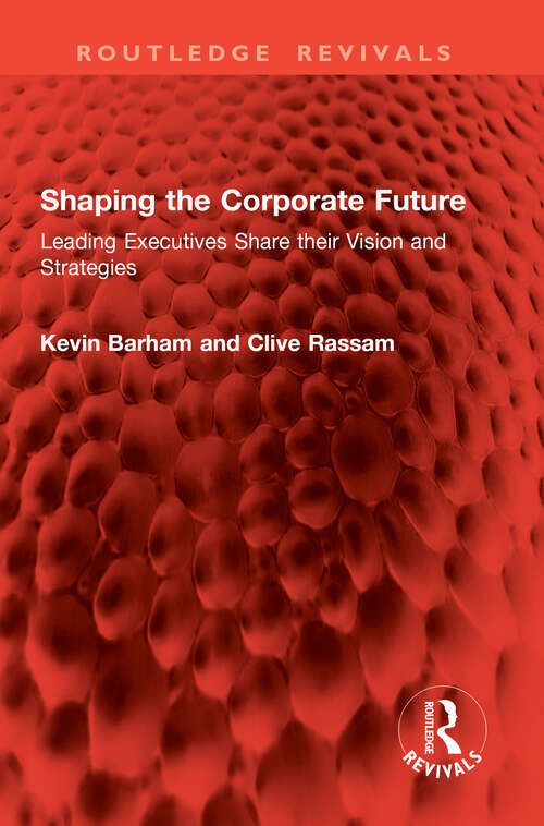 Book cover of Shaping the Corporate Future: Leading Executives Share their Vision and Strategies (1) (Routledge Revivals)