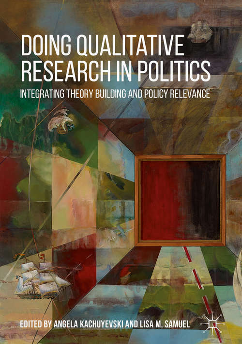 Book cover of Doing Qualitative Research in Politics: Integrating Theory Building And Policy Relevance (1st ed. 2018)