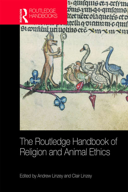 Book cover of The Routledge Handbook of Religion and Animal Ethics (Routledge Handbooks in Religion)
