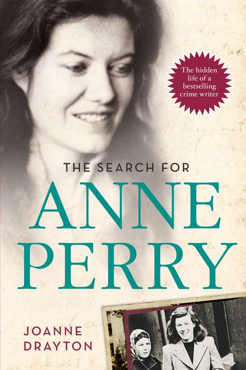 Book cover of The Search for Anne Perry: The Hidden Life of a Bestselling Crime Writer