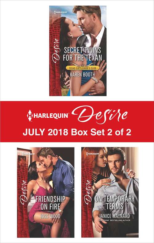 Book cover of Harlequin Desire July 2018 Box Set - 2 of 2: Secret Twins for the Texan\Friendship on Fire\On Temporary Terms
