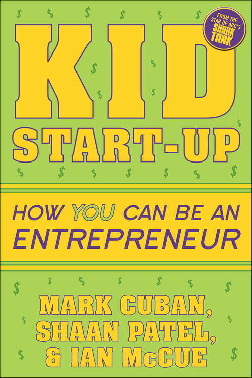 Book cover of Kid Start-Up: How YOU Can Become an Entrepreneur