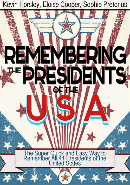 Book cover of Remembering the Presidents of the USA: The Super Quick And Easy Way to Remember All 44 Presidents of the United States (Digital Original)