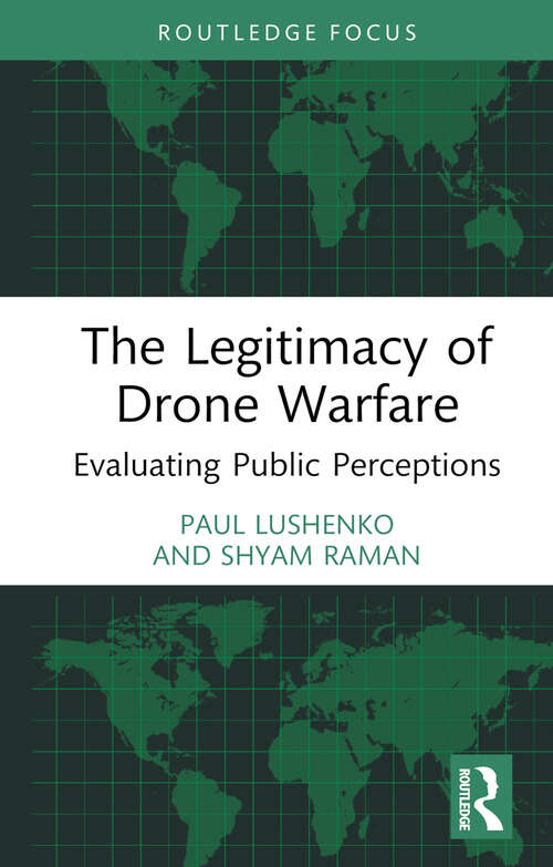 Book cover of The Legitimacy of Drone Warfare: Evaluating Public Perceptions