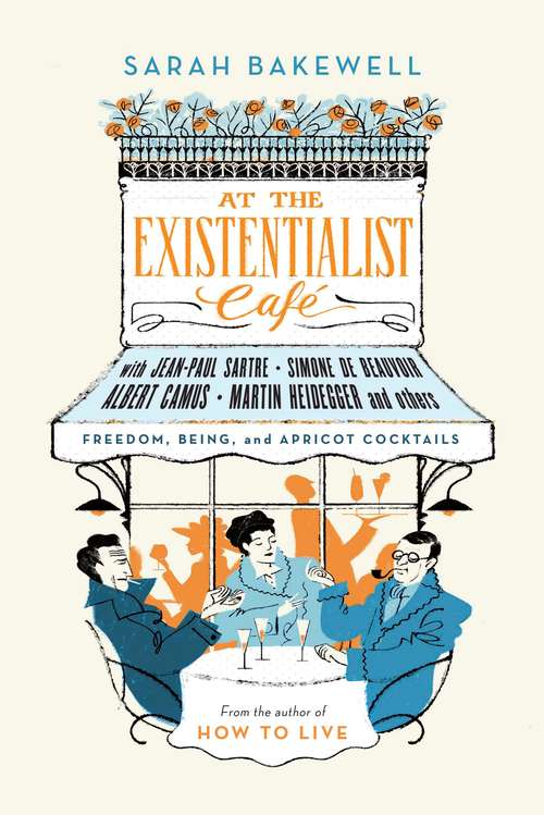 Book cover of At the Existentialist Café: Freedom, Being, and Apricot Cocktails