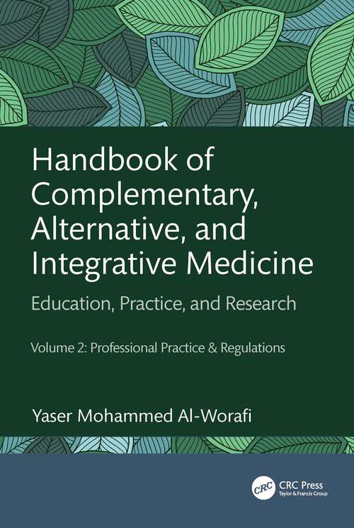 Book cover of Handbook of Complementary, Alternative, and Integrative Medicine: Education, Practice, and Research Volume 2: Professional Practice & Regulations