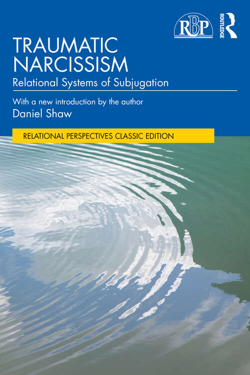 Book cover of Traumatic Narcissism: Relational Systems of Subjugation (1) (Relational Perspectives Book Series)