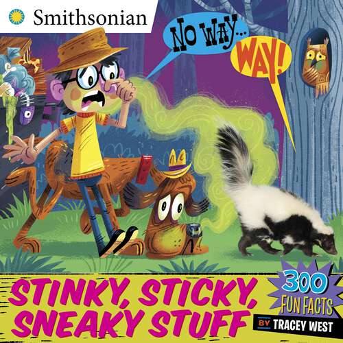 Book cover of No Way . . . Way!: Stinky, Sticky, Sneaky Stuff (Smithsonian)